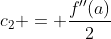 c_2 = \frac{f''(a)}{2}