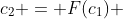 c_2 = F(c_1) 
