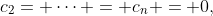 c_2= \cdots = c_n = 0,
