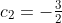 c_2=-\tfrac{3}{2}