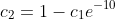 c_2=1-c_1e^{-10}