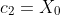 c_2=X_0