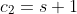 c_2=s+1