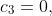 c_3=0,