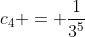 c_4 = \frac{1}{3^5}