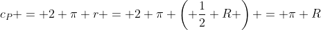c_P = 2 \pi r = 2 \pi \left( \frac{1}{2} R \right) = \pi R
