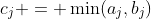 c_j = \min(a_j,b_j)
