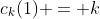 c_k(1) = k