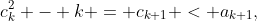 c_k^2 - k = c_{k+1} < a_{k+1},