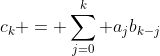 c_k = \sum_{j=0}^{k} a_jb_{k-j}