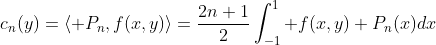 c_n(y)=\langle P_n,f(x,y)\rangle=\frac{2n+1}{2}\int_{-1}^{1} f(x,y) P_n(x)dx