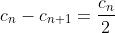 c_n-c_{n+1}=\frac{c_n}{2}