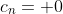 c_n= 0