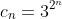 c_n=3^{2^n}