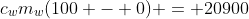c_wm_w(100 - 0) = 20900~J