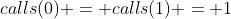calls(0) = calls(1) = 1