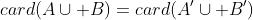 card(A\cup B)=card(A'\cup B')