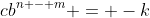 cb^{n - m} = -k