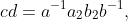 cd=a^{-1}a_2b_2b^{-1},