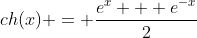 ch(x) = \frac{e^{x} + e^{-x}}{2}