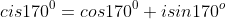 cis170^0=cos170^0+isin170^o