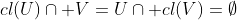 cl(U)\cap V=U\cap cl(V)=\emptyset