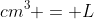 cm^3 = L