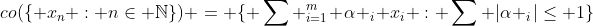 co(\{ x_n : n\in \mathbb{N}\}) = \{ \sum _{i=1}^m \alpha _i x_i : \sum |\alpha _i|\leq 1\}