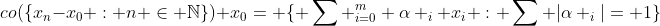 co(\{x_{n}-x_{0} : n \in \mathbb{N}\})+x_{0}={ \{ \sum _{i=0}^m \alpha _i x_i : \sum |\alpha _i|= 1\}