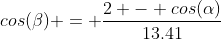 cos(\beta) = \frac{2 - cos(\alpha)}{13.41}