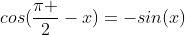 cos(\frac{\pi }{2}-x)=-sin(x)