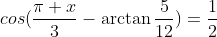 cos(\frac{\pi x}{3}-\arctan\frac{5}{12})=\frac{1}{2}