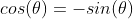 cos(\theta)=-sin(\theta)