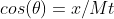 cos(\theta)=x/Mt