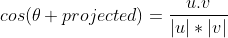 cos(\theta projected)=\frac{u.v}{|u|*|v|}
