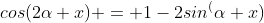 cos(2\alpha x) = 1-2sin^(\alpha x)