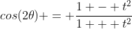 cos(2\theta) = \frac{1 - t^2}{1 + t^2}