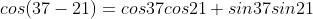 cos(37-21)=cos37cos21+sin37sin21