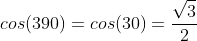 cos(390)=cos(30)=\frac{\sqrt{3}}{2}