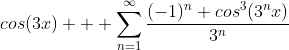 cos(3x) + \sum_{n=1}^{\infty}\frac{(-1)^n cos^3(3^nx)}{3^n}