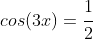 cos(3x)=\cfrac{1}{2}