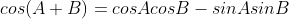 cos(A+B)=cosAcosB-sinAsinB