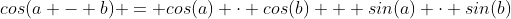cos(a - b) = cos(a) \cdot cos(b) + sin(a) \cdot sin(b)