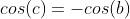 cos(c)=-cos(b)