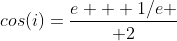 cos(i)={{e + 1/e} \over 2}