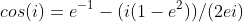 cos(i)=e^{-1}-(i(1-e^2))/(2ei)