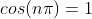 cos(n{\pi})=1