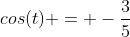 cos(t) = -\frac{3}{5}
