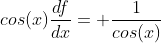 cos(x)\frac{df}{dx}= \frac{1}{cos(x)}