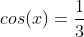 cos(x)=\frac{1}{3}